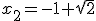 x_2=-1+\sqrt2